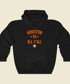 Houston Astros Vs All Yall Cool Hoodie Fashion