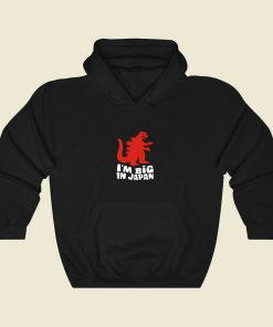 I Am Big In Japan Cool Hoodie Fashion