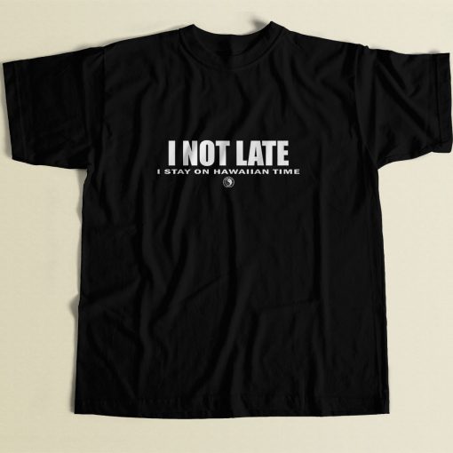 I Not Late Stay On Hawaiian Cool Men T Shirt