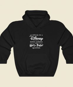 I Speak In Disney Song And Harry Potter Cool Hoodie Fashion