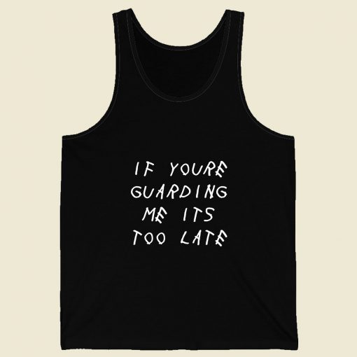 If Youre Guarding Me Its Too Late Retro Mens Tank Top