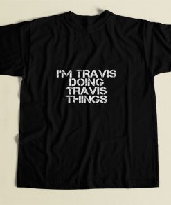 Im Travis Doing Travis Things 80s Mens T Shirt