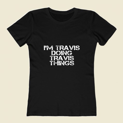 Im Travis Doing Travis Things 80s Womens T shirt