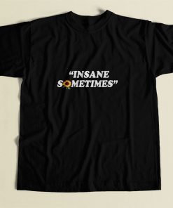 Insane Sometim 80s Mens T Shirt