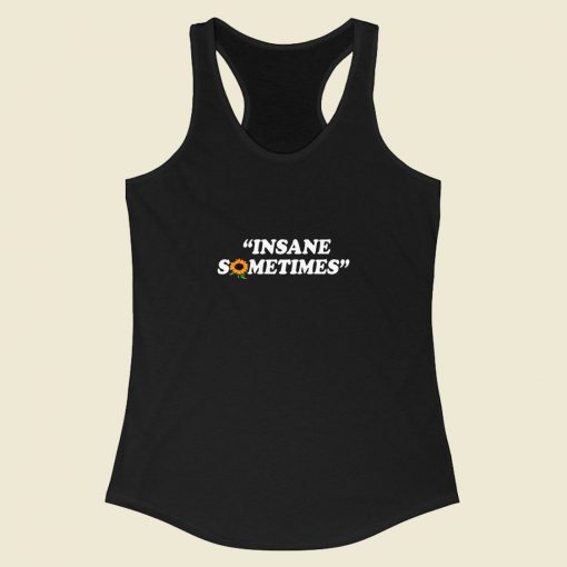 Insane Sometim Racerback Tank Top