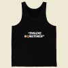 Insane Sometim Retro Mens Tank Top