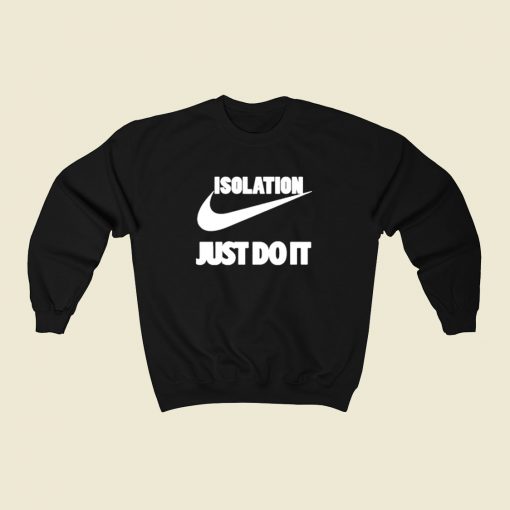 Isolation Just Do It 80s Sweatshirt Style