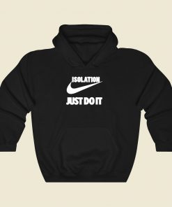 Isolation Just Do It Cool Hoodie Fashion