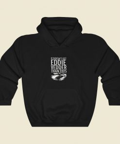 It Doesnt Get Eddie Vedder Than Cool Hoodie Fashion