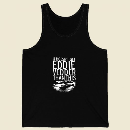 It Doesnt Get Eddie Vedder Than Retro Mens Tank Top