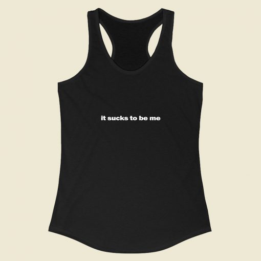 It Sucks To Be Me Racerback Tank Top