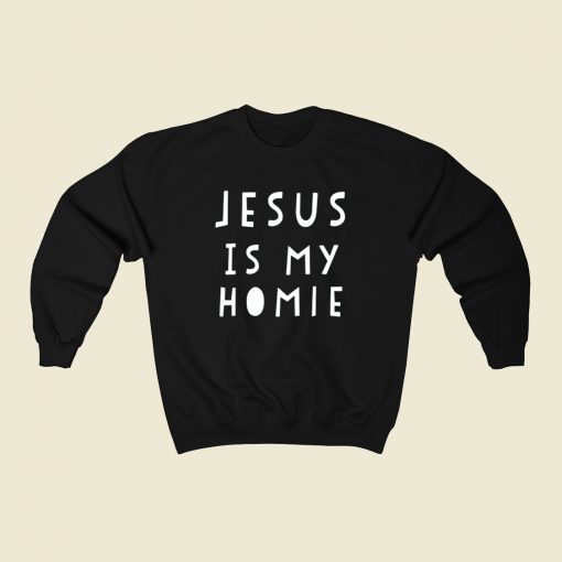 Jesus Is My Homie 80s Sweatshirt Style