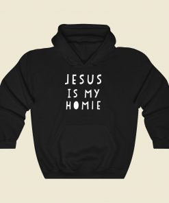 Jesus Is My Homie Cool Hoodie Fashion