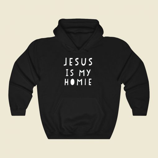 Jesus Is My Homie Cool Hoodie Fashion