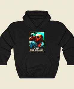 John Dunsworth I Am The Liquor Cool Hoodie Fashion