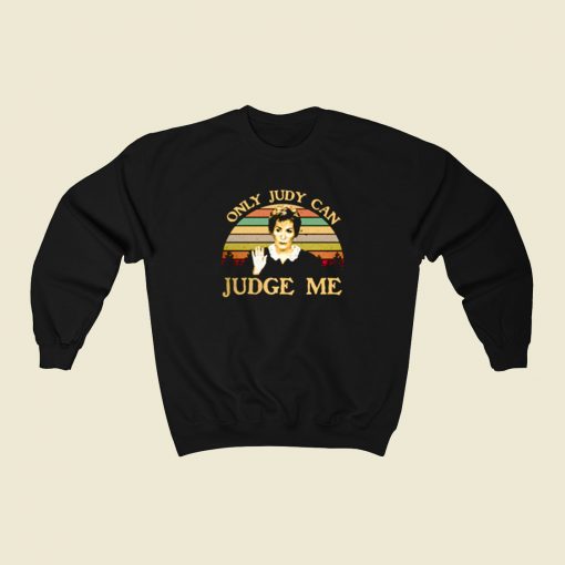 Judy Sheindlin Only Judy Can Judge Me 80s Sweatshirt Style