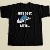 Just Do It Later Cool Men T Shirt