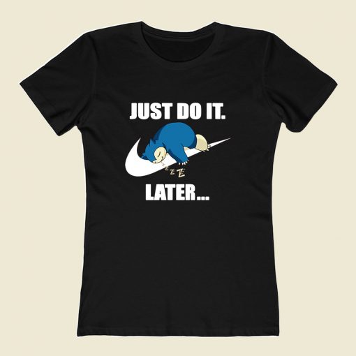 Just Do It Later Women T Shirt Style