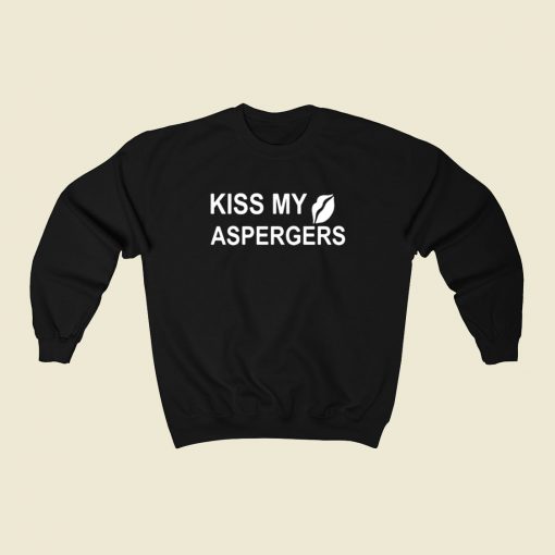 Kiss My Aspergers 80s Sweatshirt Style