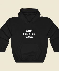 Lady Fucking Gaga Cool Hoodie Fashion