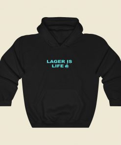 Lager Is Life Cool Hoodie Fashion