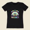 Lets Get Weird Alien Pizza Rainbow 80s Womens T shirt