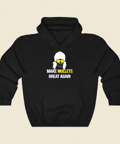 Make Mullets Great Again Cool Hoodie Fashion