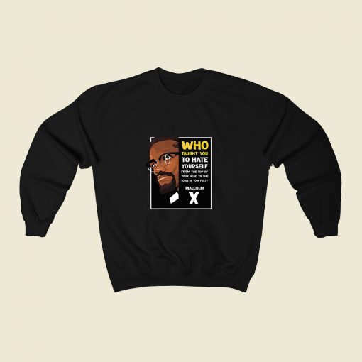 Malcolm Who Taught You To Hate Yourself 80s Sweatshirt Style