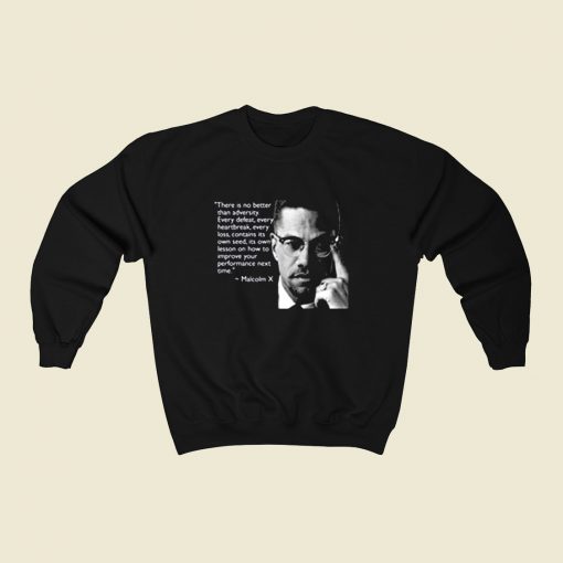 Malcolm X There Is No Better Than Adversity 80s Sweatshirt Style