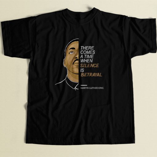 Martin Luther King Silence Is Betrayal Cool Men T Shirt