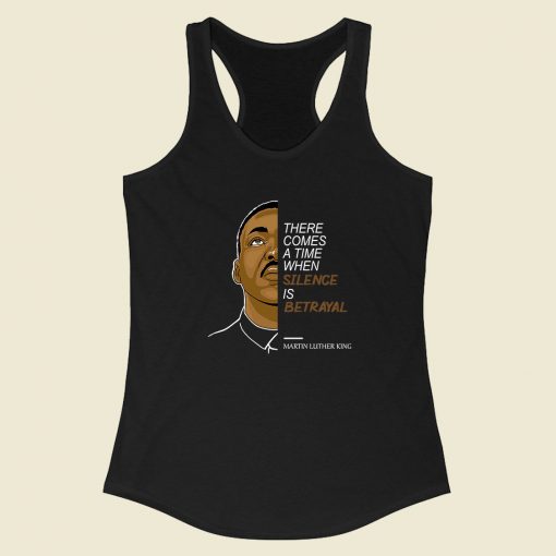 Martin Luther King Silence Is Betrayal Racerback Tank Top Fashionable