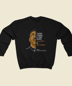 Martin Luther King Silence Is Betrayal Sweatshirt Street Style