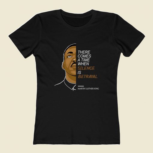 Martin Luther King Silence Is Betrayal Women T Shirt Style