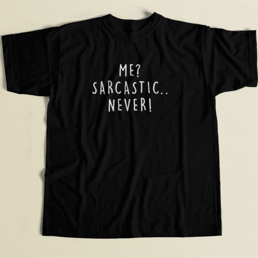 Me Sarcastic Never 80s Mens T Shirt