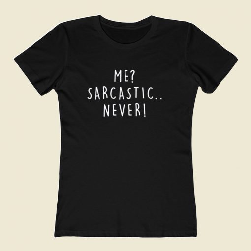 Me Sarcastic Never 80s Womens T shirt