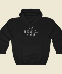 Me Sarcastic Never Cool Hoodie Fashion