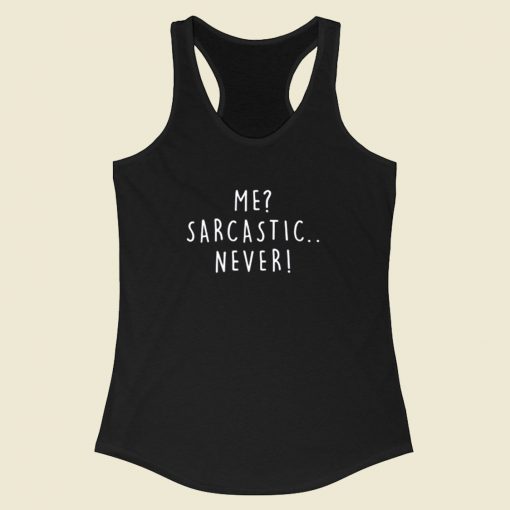 Me Sarcastic Never Racerback Tank Top