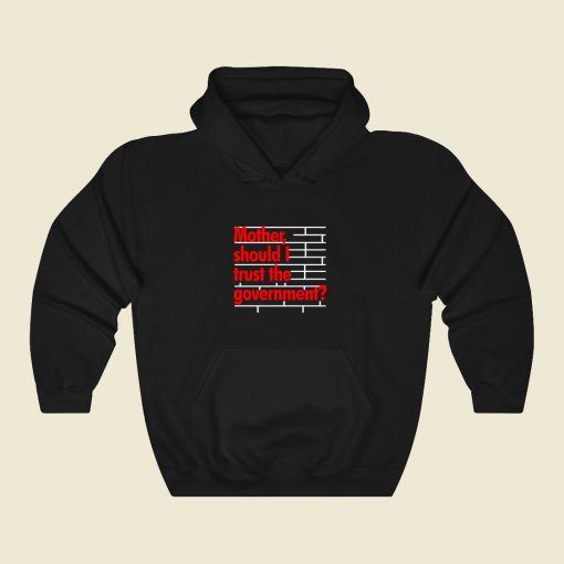 Mother Should I Trust The Government Cool Hoodie Fashion