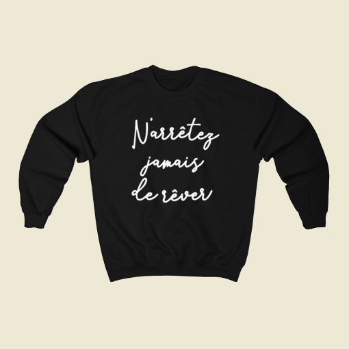 Never Stop Dreaming French 80s Sweatshirt Style