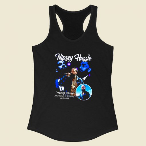 Nipsey Hussle Having Strong Racerback Tank Top