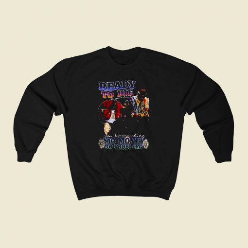 Notorious B.I.G No Money No Problems 80s Sweatshirt Style