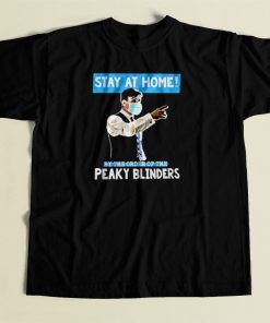 Peaky Blinders Stay At Home 80s Mens T Shirt