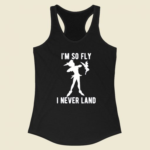 Peter Pan Im So Fly I Never Land Racerback Tank Top