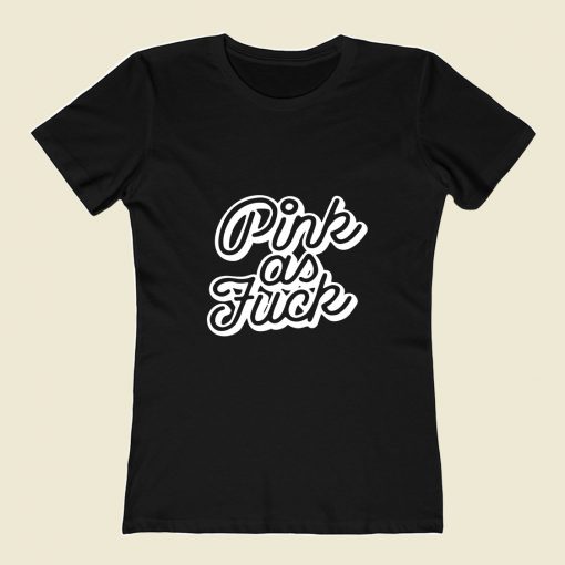 Pink As Fuck White 80s Womens T shirt