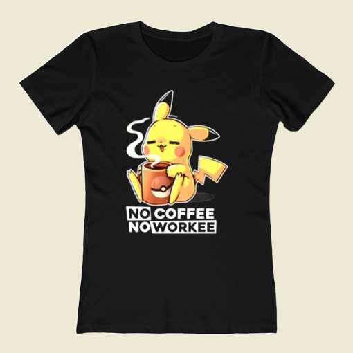 Pokemon Pikachu No Coffee No Workee 80s Womens T shirt