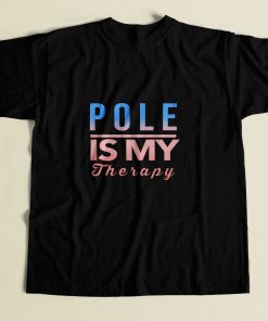 Pole Is My Therapy 80s Mens T Shirt