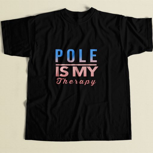 Pole Is My Therapy 80s Mens T Shirt