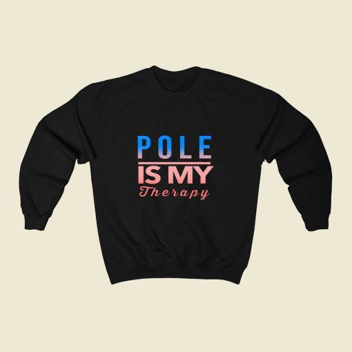 Pole Is My Therapy 80s Sweatshirt Style