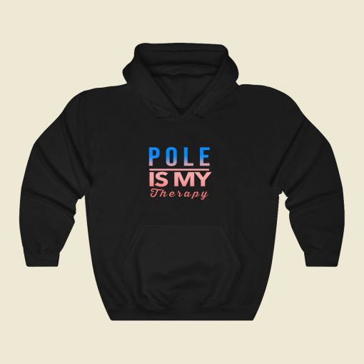 Pole Is My Therapy Cool Hoodie Fashion