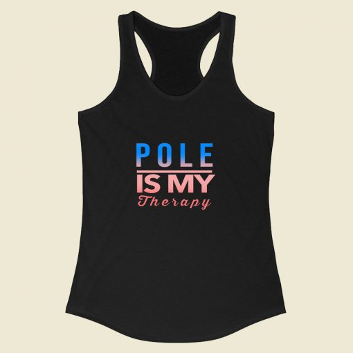 Pole Is My Therapy Racerback Tank Top